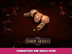 Swarm Grinder – Characters and Skills Guide 1 - steamlists.com