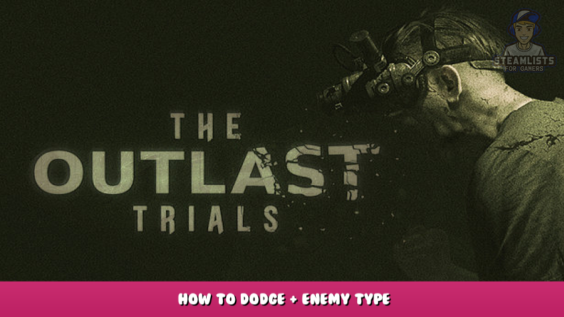 The Outlast Trials – How to dodge + Enemy Type 1 - steamlists.com