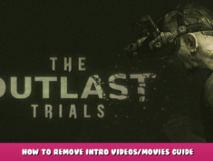 The Outlast Trials – How to Remove Intro Videos/Movies Guide 1 - steamlists.com