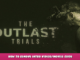 The Outlast Trials – How to Remove Intro Videos/Movies Guide 1 - steamlists.com