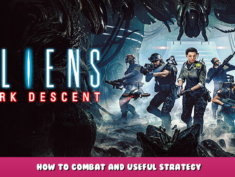 Aliens: Dark Descent – How to Combat and Useful Strategy 1 - steamlists.com