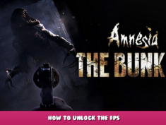 Amnesia: The Bunker – How To Unlock the FPS 1 - steamlists.com