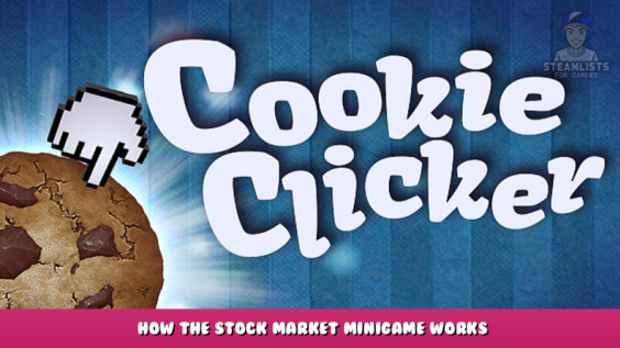 Cookie Clicker – How the Stock Market minigame works 2 - steamlists.com