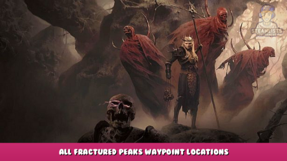Diablo 4 – All Fractured Peaks Waypoint Locations 2 - steamlists.com