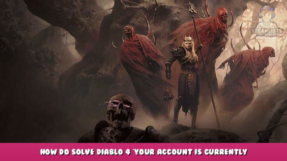 Diablo 4 – How do solve ‘Your account is currently locked’ Error Code 395002 1 - steamlists.com