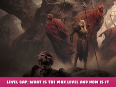 Diablo 4 – Level Cap: What Is the Max Level and How Is It Explained? 1 - steamlists.com