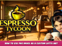 Espresso Tycoon – How to use png image as a custom latte art 14 - steamlists.com
