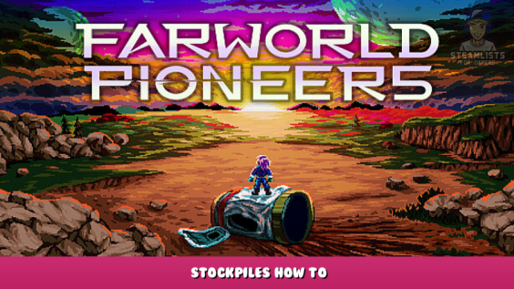 Farworld Pioneers – Stockpiles How to 1 - steamlists.com
