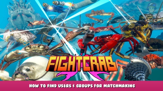 Fight Crab – How to Find Users & Groups for Matchmaking 4 - steamlists.com