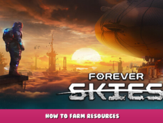 Forever Skies – How to Farm Resources 5 - steamlists.com