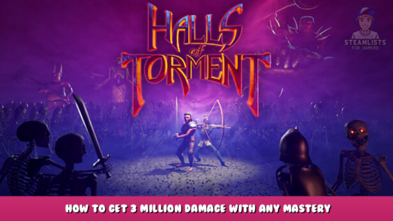 Halls of Torment – how to get 3 million damage with any Mastery 24 - steamlists.com