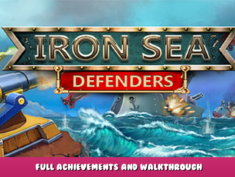 Iron Sea Defenders – Full Achievements and Walkthrough 1 - steamlists.com