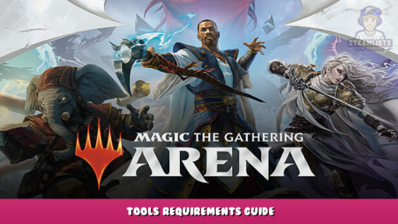 Magic: The Gathering Arena – Tools Requirements Guide 1 - steamlists.com