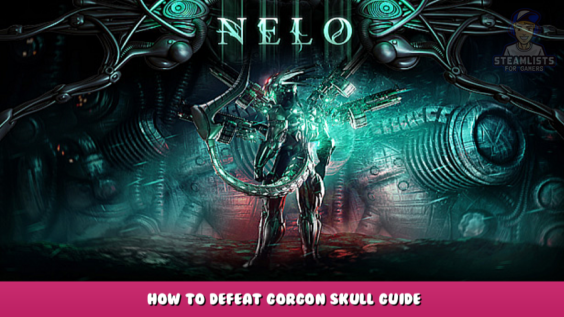 Nelo – How to Defeat Gorgon Skull Guide 1 - steamlists.com