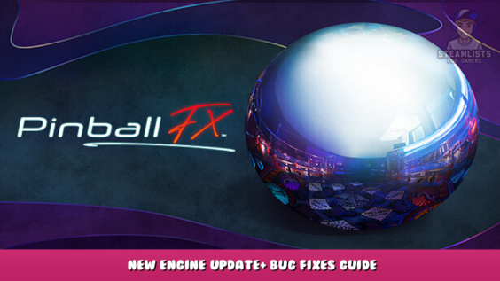 Pinball FX – New Engine Update+ Bug Fixes  Guide 1 - steamlists.com