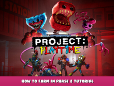 Project Playtime – How to farm in Phase 2 Tutorial 4 - steamlists.com