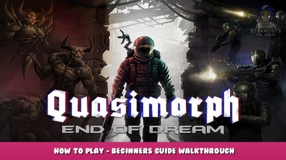 Quasimorph: End of Dream – How to Play – Beginners Guide Walkthrough 3 - steamlists.com