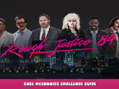 Rough Justice: ’84 – Case Mechanics Challenge Guide 10 - steamlists.com