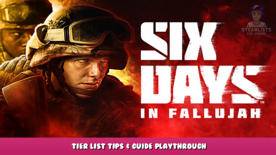 Six Days in Fallujah – Tier List Tips & Guide Playthrough 15 - steamlists.com