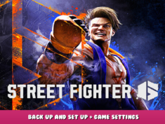 Street Fighter™ 6 – Back up and Set up + game settings 1 - steamlists.com