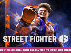 Street Fighter™ 6 – How to Enhance game resolution to 200% and image quality 1 - steamlists.com