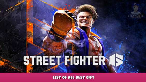Street Fighter™ 6 – List of all Best Gift 1 - steamlists.com