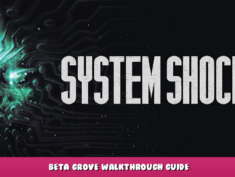 System Shock – Beta Grove Walkthrough Guide 3 - steamlists.com