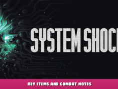 System Shock – Key Items and Combat Notes 1 - steamlists.com