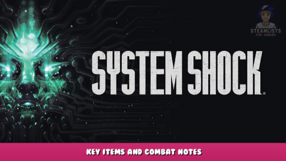 System Shock – Key Items and Combat Notes 1 - steamlists.com