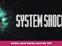 System Shock – Unique Laser Rapier Location Tips 1 - steamlists.com