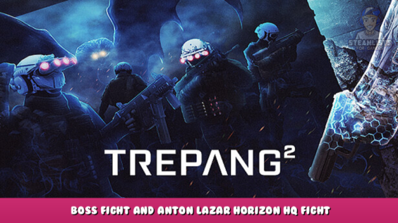 Trepang2 – Boss Fight and Anton Lazar Horizon HQ fight (Rage Mode) 1 - steamlists.com