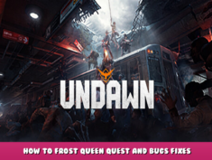 Undawn – How to Frost Queen Quest and Bugs Fixes 3 - steamlists.com