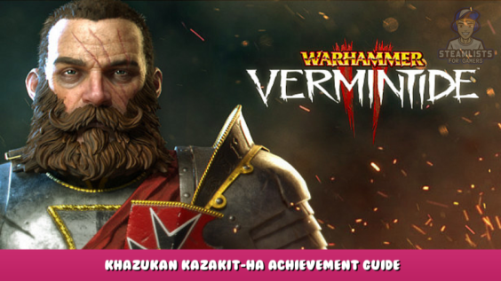 Warhammer: Vermintide 2 – Khazukan Kazakit-Ha Achievement Guide 1 - steamlists.com