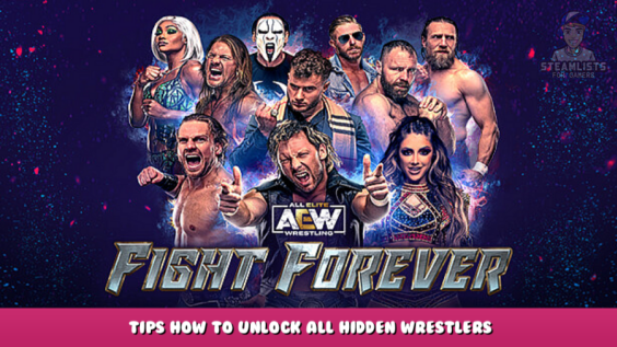 AEW: Fight Forever – Tips How to Unlock all Hidden Wrestlers 1 - steamlists.com