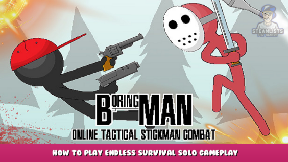 Boring Man – Online Tactical Stickman Combat – How to Play Endless Survival Solo Gameplay 1 - steamlists.com