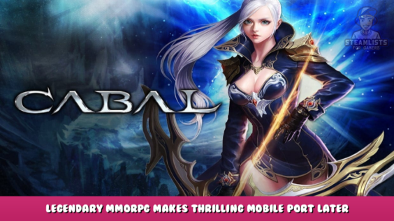 Cabal Online – Legendary MMORPG Makes Thrilling Mobile Port Later This Year 1 - steamlists.com