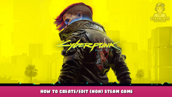 Cyberpunk 2077 – How to create/edit (non) steam game 12 - steamlists.com
