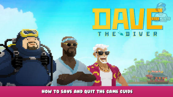 DAVE THE DIVER – How to save and quit the game guide 8 - steamlists.com