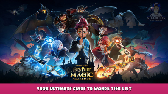 Harry Potter: Magic Awakened – Your Ultimate Guide to Wands Tier List 1 - steamlists.com