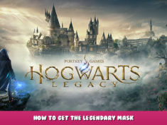 Hogwarts Legacy – How to Get the Legendary Mask 1 - steamlists.com