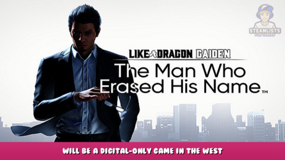 Like a Dragon Gaiden – Will be a digital-only game in the West 1 - steamlists.com