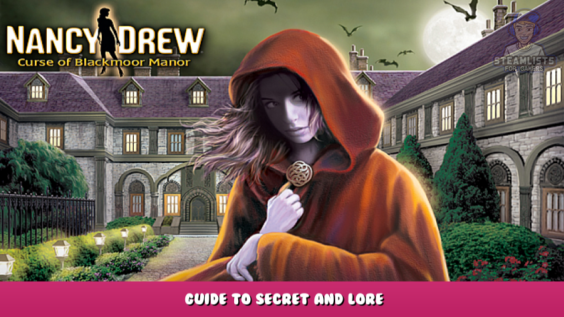 Nancy Drew: Curse of Blackmoor Manor  – Guide to Secret and Lore Guide 2 - steamlists.com