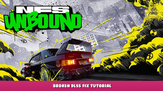 Need for Speed™ Unbound – Broken DLSS Fix Tutorial 5 - steamlists.com