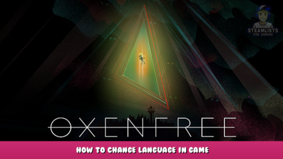 Oxenfree – How to change language in game 1 - steamlists.com