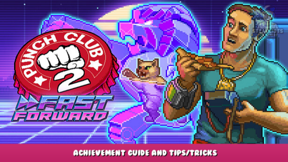 Punch Club 2: Fast Forward – Achievement Guide and Tips/Tricks 67 - steamlists.com