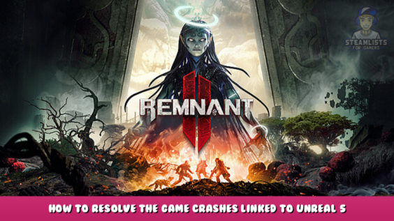 Remnant 2 – How to Resolve the Game Crashes Linked to Unreal 5 CrashHandler 1 - steamlists.com