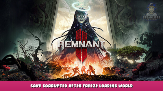 Remnant 2 – Save corrupted after freeze loading world 1 - steamlists.com