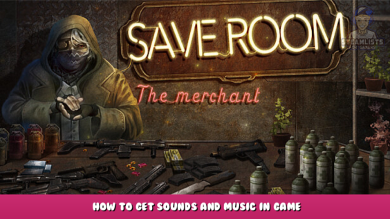 Save Room – The Merchant – How to get Sounds and Music in game 1 - steamlists.com