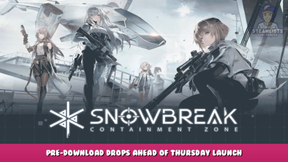 Snowbreak: Containment Zone – Pre-Download Drops Ahead of Thursday Launch 2 - steamlists.com