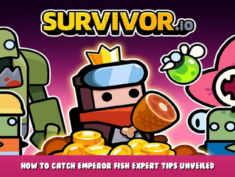 Survivor.io – How To Catch Emperor Fish? Expert Tips Unveiled 1 - steamlists.com